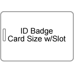 ID BADGE CARD SIZE W/ SLOT 2 9/16 X 3 3/4-100/BOX